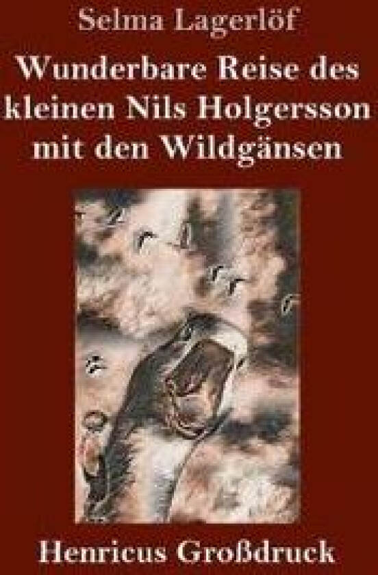 Wunderbare Reise des kleinen Nils Holgersson mit den Wildgänsen (Großdruck)