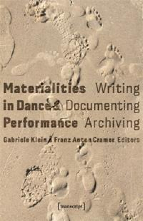 Materialities in Dance and Performance: Writing, Documenting, Archiving