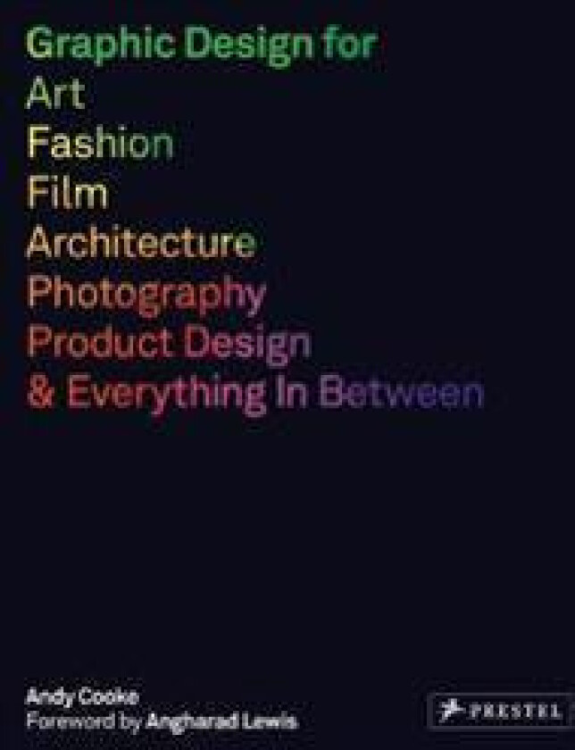 Graphic Design for Art, Fashion, Film, Architecture, Photography, Product Design and Everything in Between