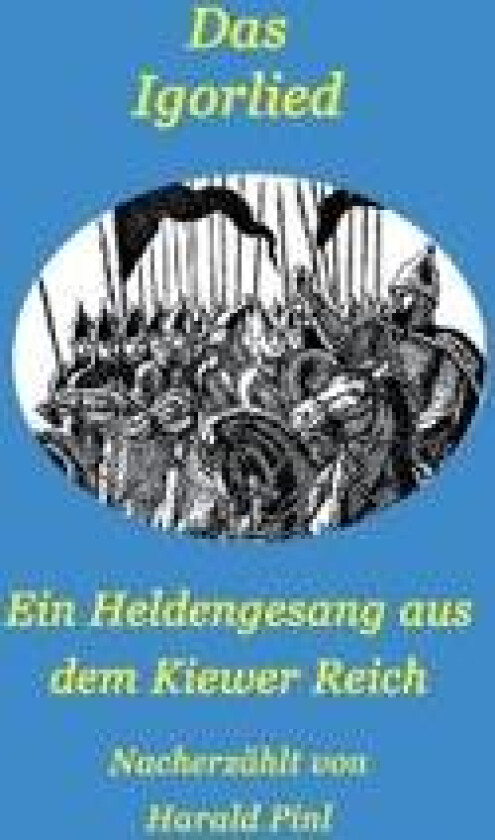 Das Igorlied - Ein Heldengesang aus dem Kiewer Reich