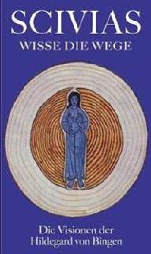 Scivias - Wisse die Wege