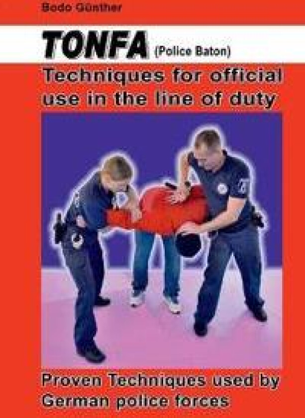 Tonfa (Police Baton) Techniques for official use in the line of duty