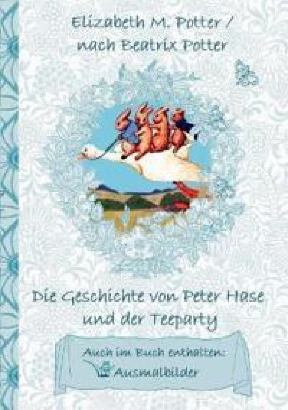 Die Geschichte von Peter Hase und der Teeparty (inklusive Ausmalbilder, deutsche Erstveröffentlichung! )