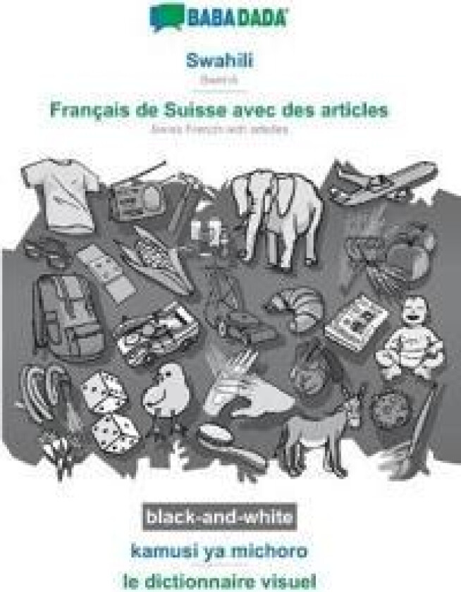 BABADADA black-and-white, Swahili - Français de Suisse avec des articles, kamusi ya kuona - le dictionnaire visuel