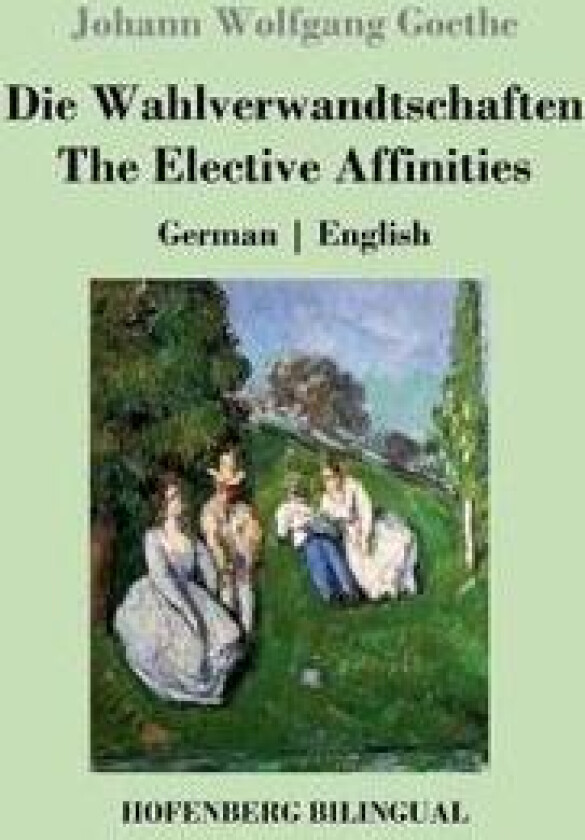 Die Wahlverwandtschaften / The Elective Affinities