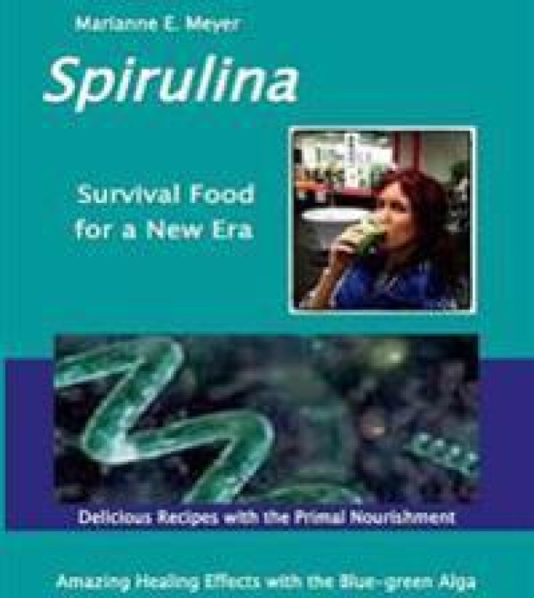SPIRULINA Survival Food for a New Era