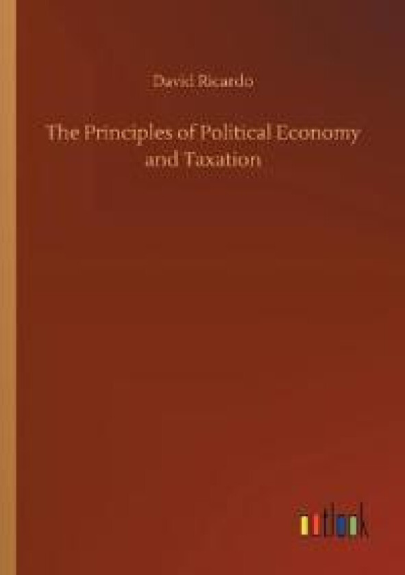 The Principles of Political Economy and Taxation