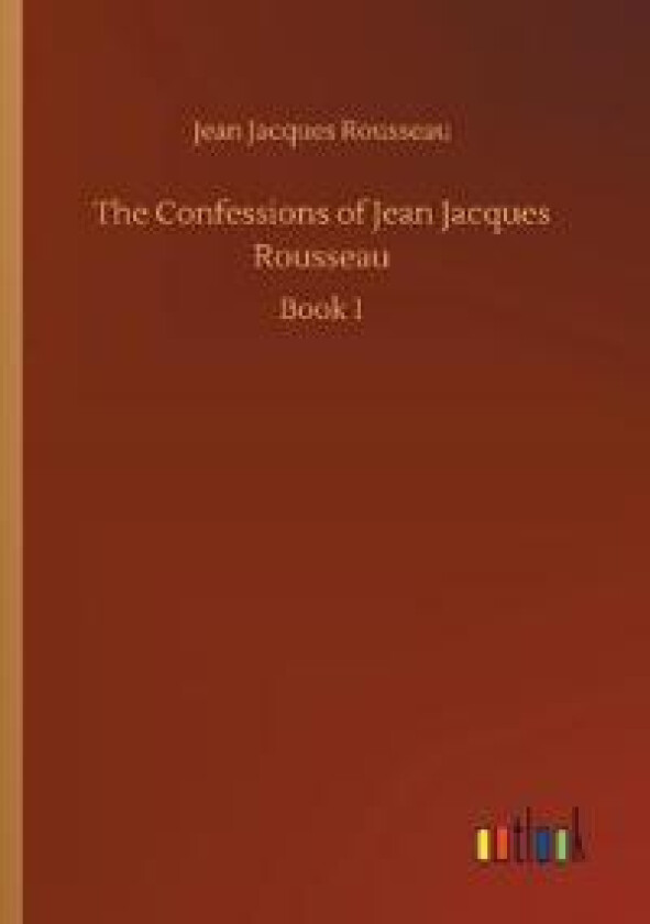 The Confessions Of Jean Jacques Rousseau
