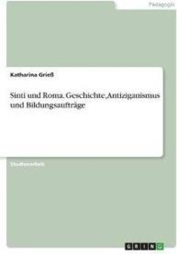 Sinti und Roma. Geschichte, Antiziganismus und Bildungsaufträge