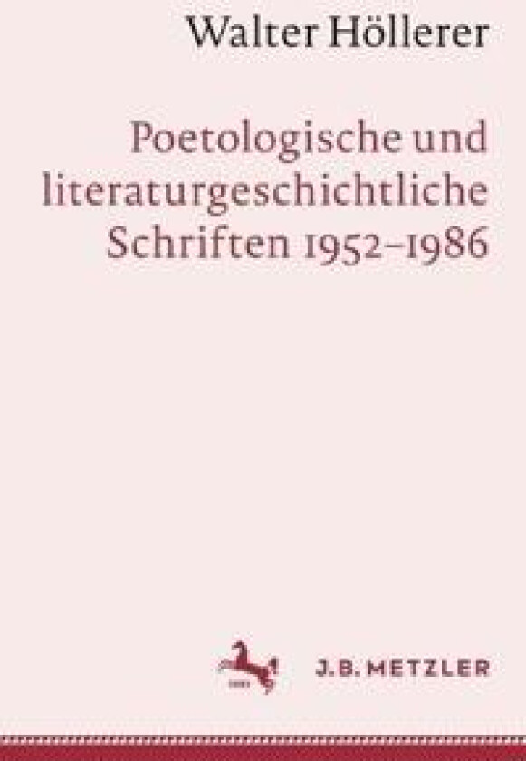Walter Höllerer: Poetologische und literaturgeschichtliche Schriften 1952–1986
