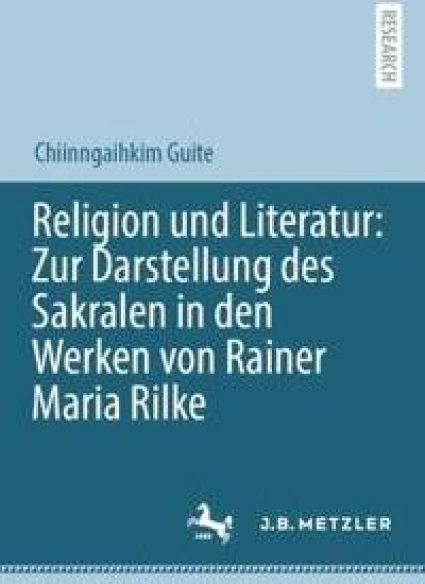Religion und Literatur: Zur Darstellung des Sakralen in den Werken von Rainer Maria Rilke