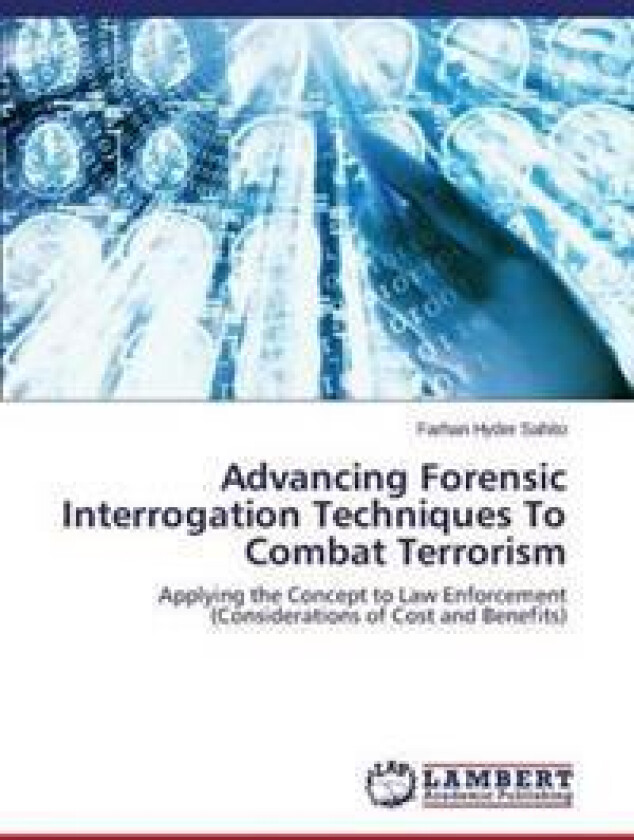 Advancing Forensic Interrogation Techniques To Combat Terrorism