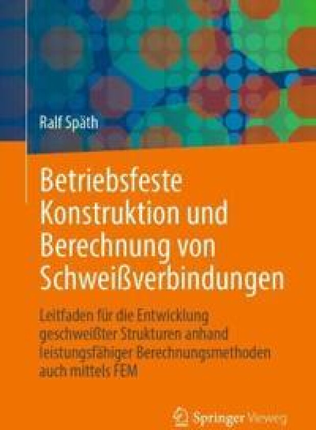 Betriebsfeste Konstruktion und Berechnung von Schweißverbindungen