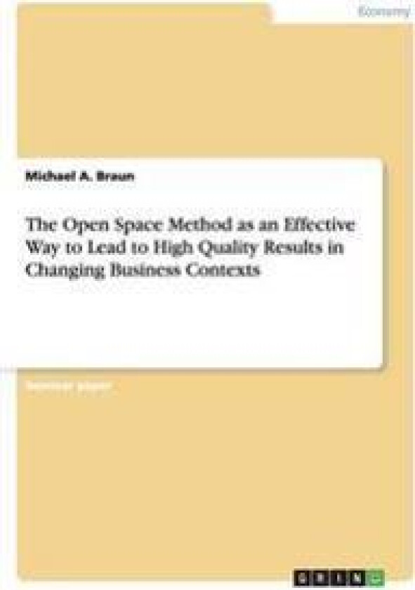The Open Space Method as an Effective Way to Lead to High Quality Results in Changing Business Contexts