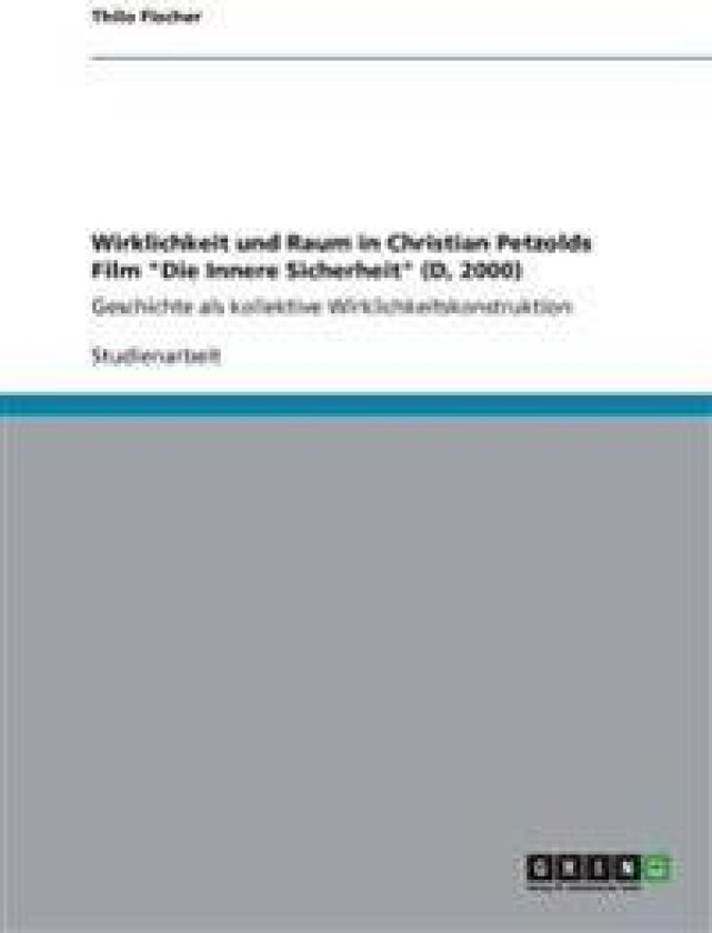 Wirklichkeit und Raum in Christian Petzolds Film 'Die Innere Sicherheit' (D, 2000)