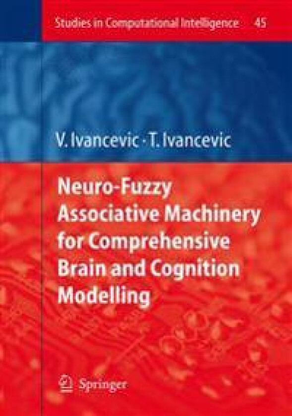 Neuro-Fuzzy Associative Machinery for Comprehensive Brain and Cognition Modelling