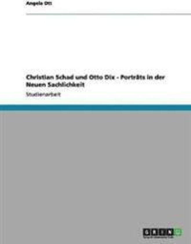 Christian Schad und Otto Dix - Porträts in der Neuen Sachlichkeit