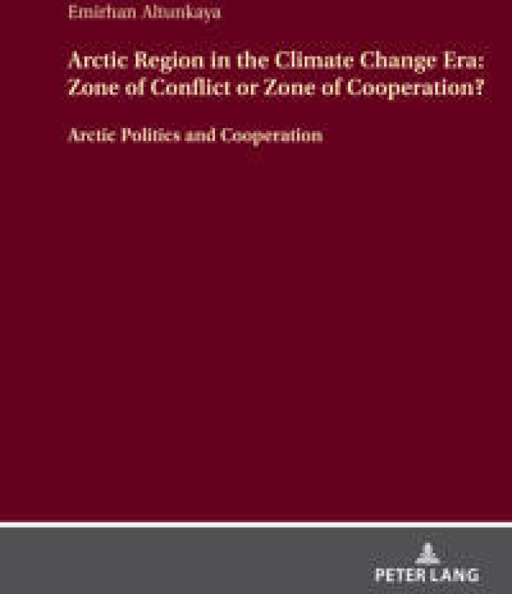 Arctic Region in the Climate Change Era: Zone of Conflict or Zone of Cooperation?
