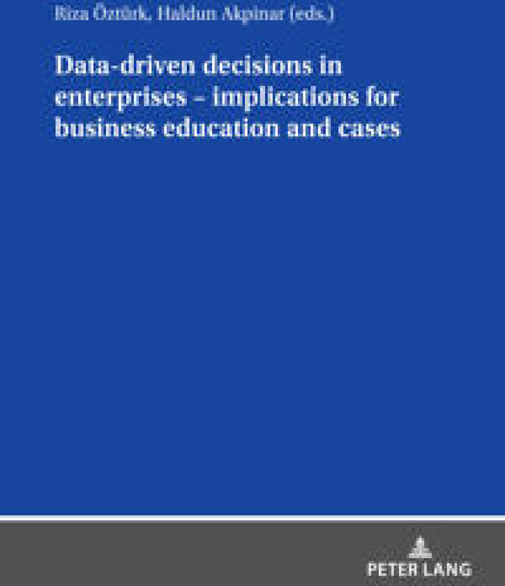 Data driven decisions in enterprises – implications for business education and cases