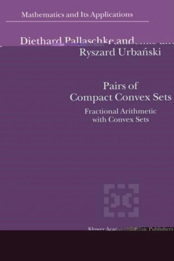 Pairs of Compact Convex Sets av Diethard Ernst Pallaschke, R. Urbanski