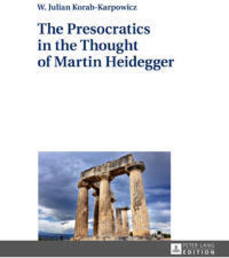 The Presocratics in the Thought of Martin Heidegger