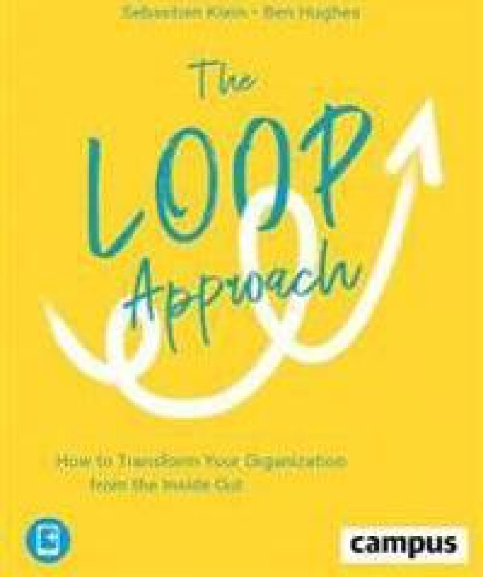 The Loop Approach – How to Transform Your Organization from the Inside Out