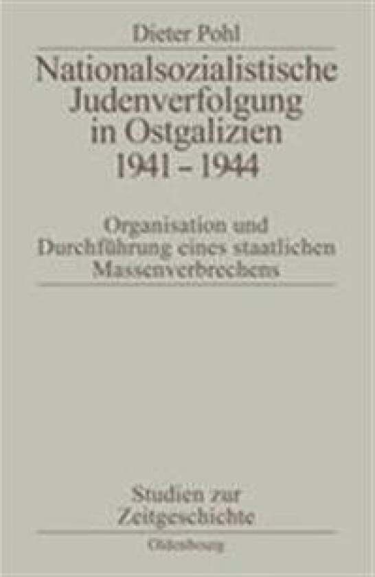 Nationalsozialistische Judenverfolgung in Ostgalizien 1941-1944