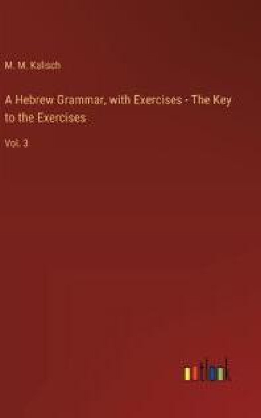A Hebrew Grammar, with Exercises - The Key to the Exercises