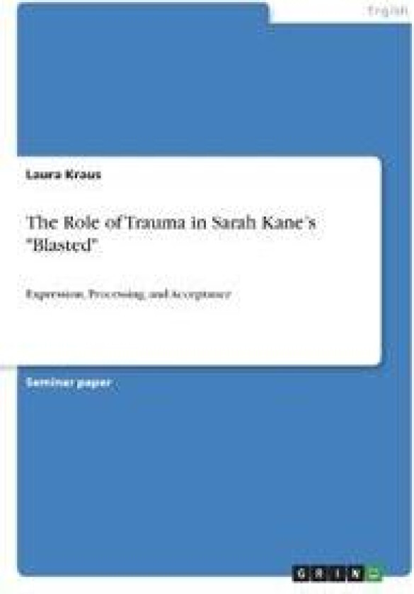 The Role of Trauma in Sarah Kane¿s 'Blasted'