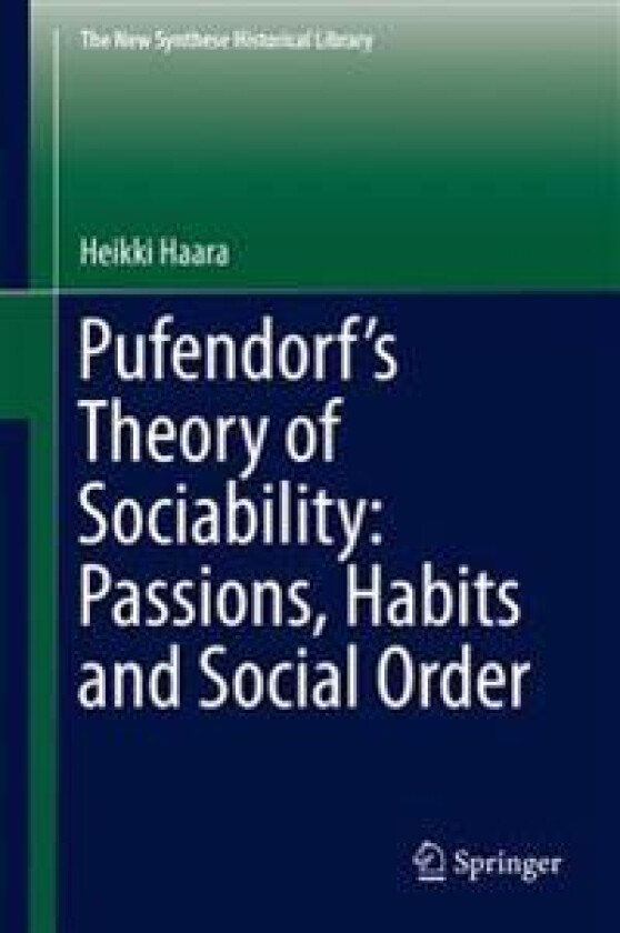 Pufendorf’s Theory of Sociability: Passions, Habits and Social Order