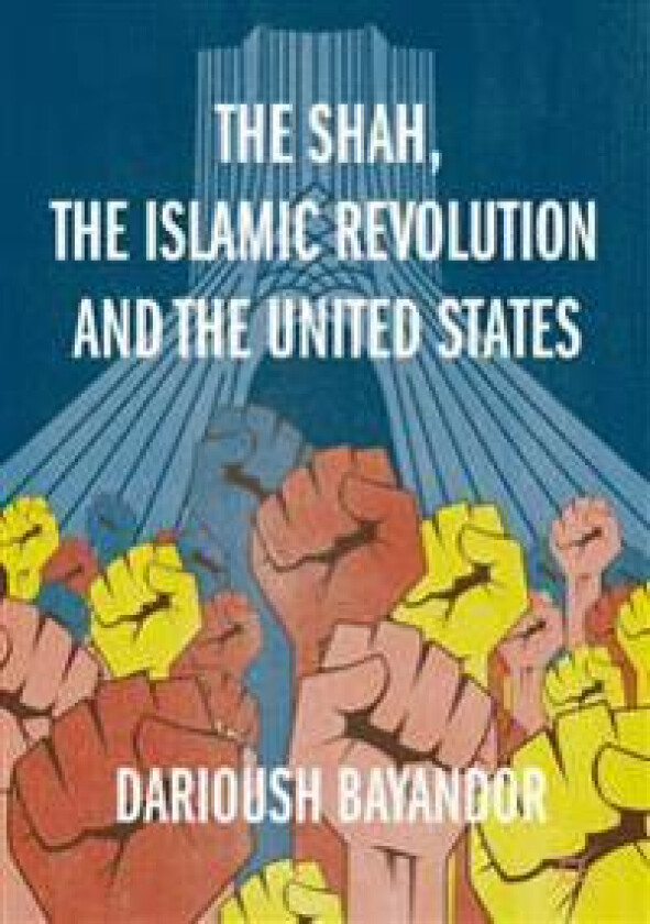 The Shah, the Islamic Revolution and the United States