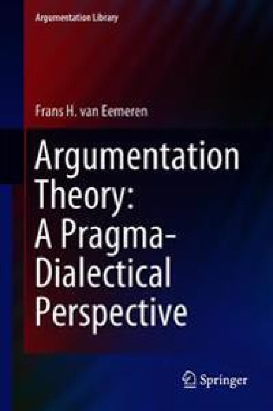 Argumentation Theory: A Pragma-Dialectical Perspective