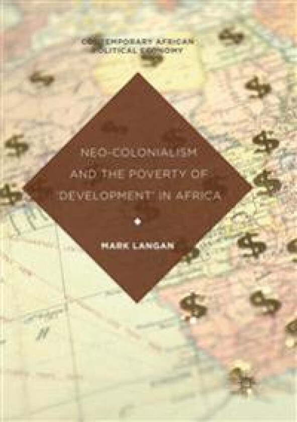 Neo-Colonialism and the Poverty of 'Development' in Africa