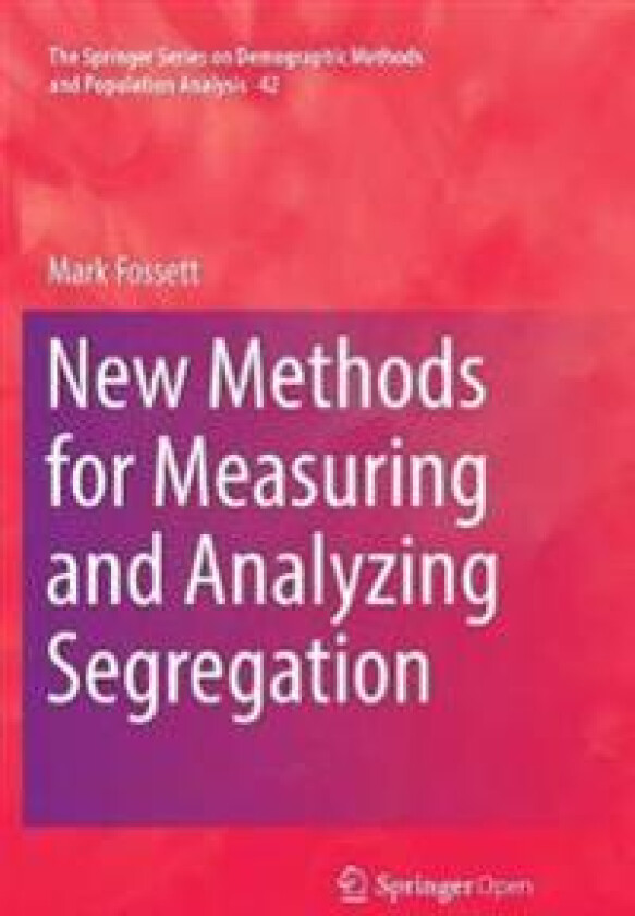 New Methods for Measuring and Analyzing Segregation