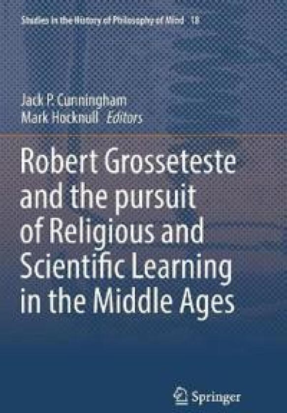 Robert Grosseteste and the pursuit of Religious and Scientific Learning in the Middle Ages