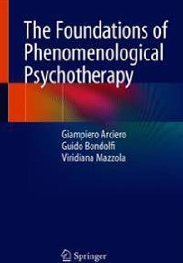 The Foundations of Phenomenological Psychotherapy