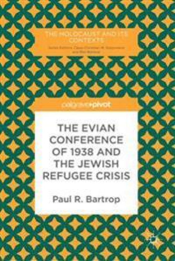 The Evian Conference of 1938 and the Jewish Refugee Crisis