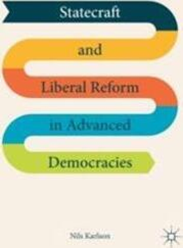 Statecraft and Liberal Reform in Advanced Democracies