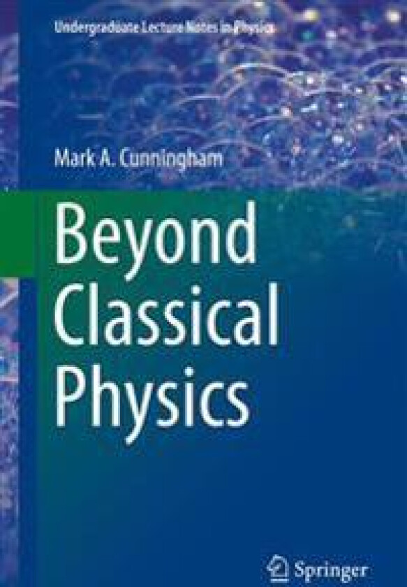 Beyond Classical Physics