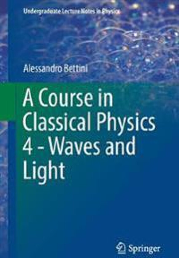 A Course in Classical Physics 4 - Waves and Light