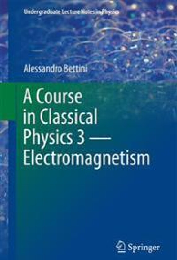 A Course in Classical Physics 3 — Electromagnetism