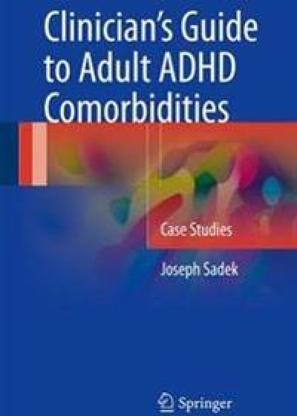 Clinician’s Guide to Adult ADHD Comorbidities