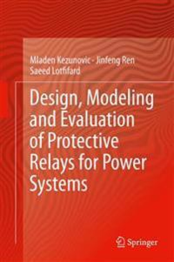 Design, Modeling and Evaluation of Protective Relays for Power Systems