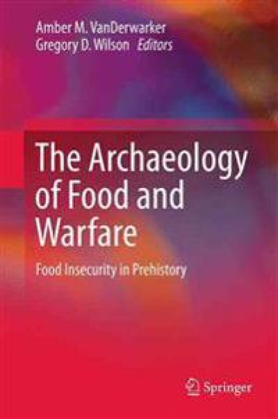 The Archaeology of Food and Warfare