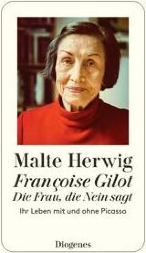 Françoise Gilot - Die Frau, die Nein sagt