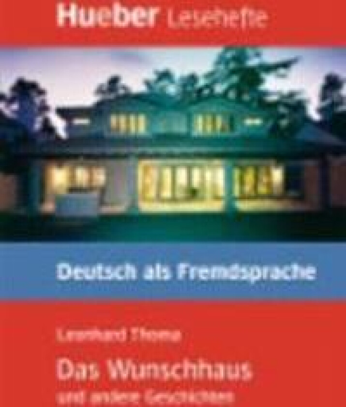 Lesehefte Deutsch als Fremdsprache Stufe B1. Das Wunschhaus und andere Geschichten