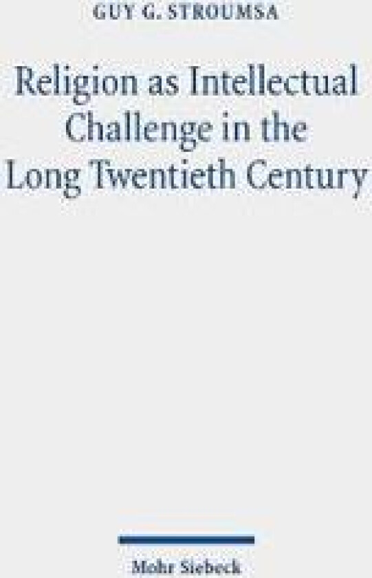 Religion as Intellectual Challenge in the Long Twentieth Century