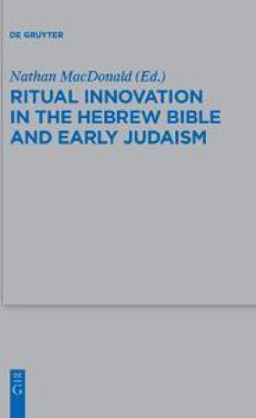 Ritual Innovation in the Hebrew Bible and Early Judaism