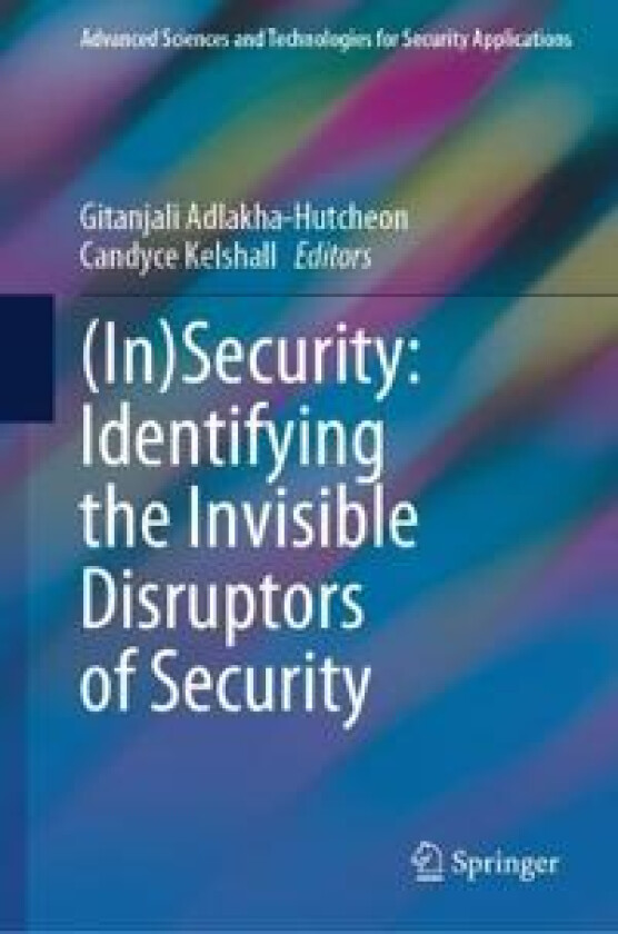 (In)Security: Identifying the Invisible Disruptors of Security