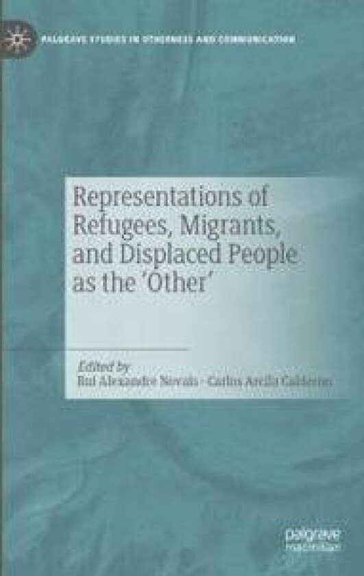 Representations of Refugees, Migrants, and Displaced People as the ‘Other’